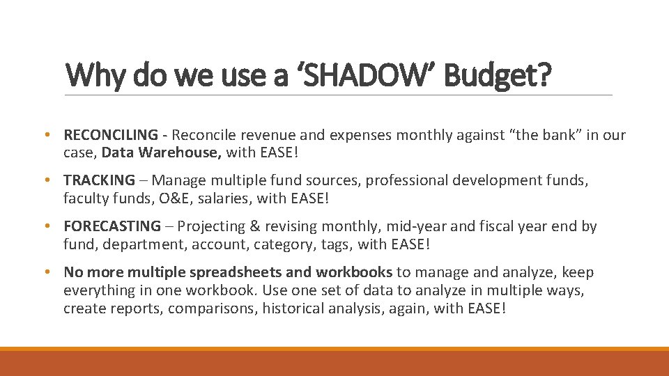 Why do we use a ‘SHADOW’ Budget? shadow budget? • RECONCILING - Reconcile revenue