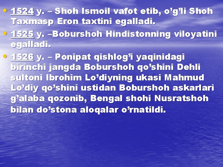  • 1524 y. – Shoh Ismoil vafot etib, o’g’li Shoh Taxmasp Eron taxtini