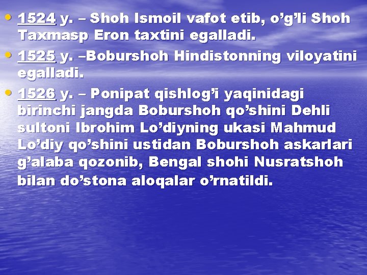 • 1524 y. – Shoh Ismoil vafot etib, o’g’li Shoh Taxmasp Eron taxtini • 1524 y. – Shoh Ismoil vafot etib, o’g’li Shoh Taxmasp Eron taxtini