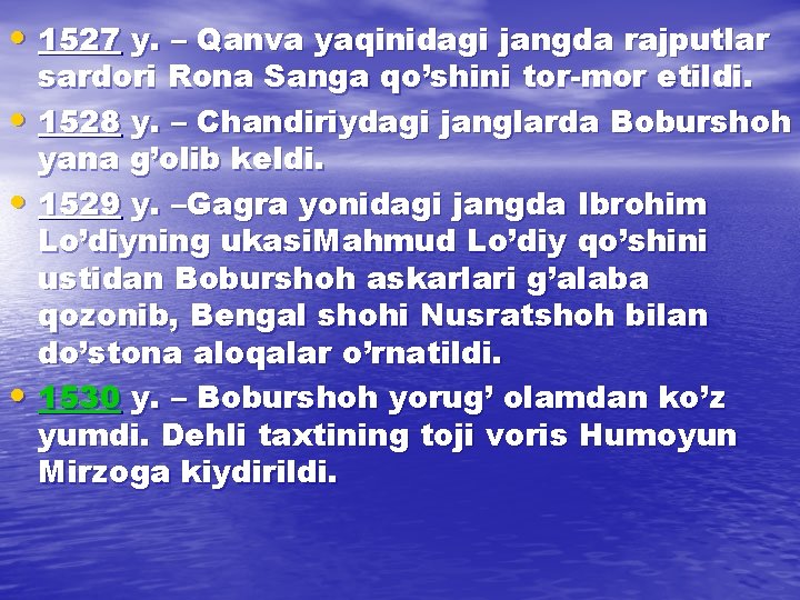  • 1527 y. – Qanva yaqinidagi jangda rajputlar sardori Rona Sanga qo’shini tor-mor