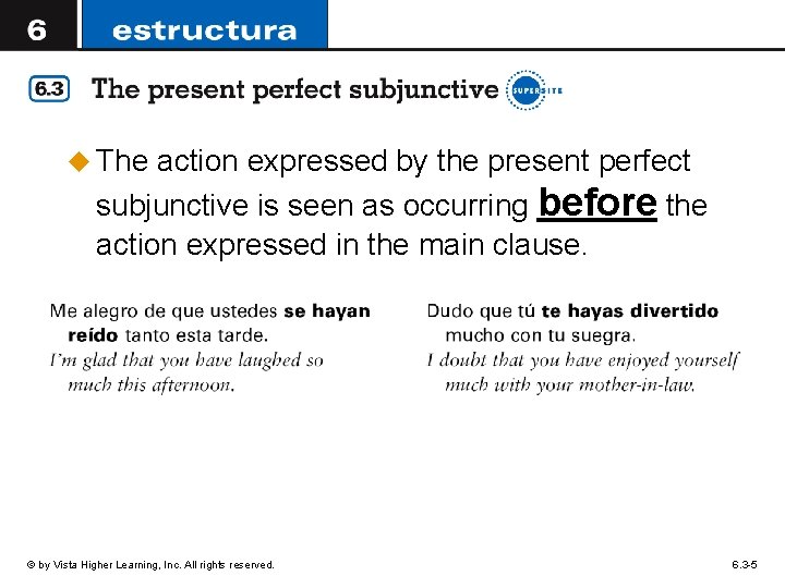 u The action expressed by the present perfect subjunctive is seen as occurring before