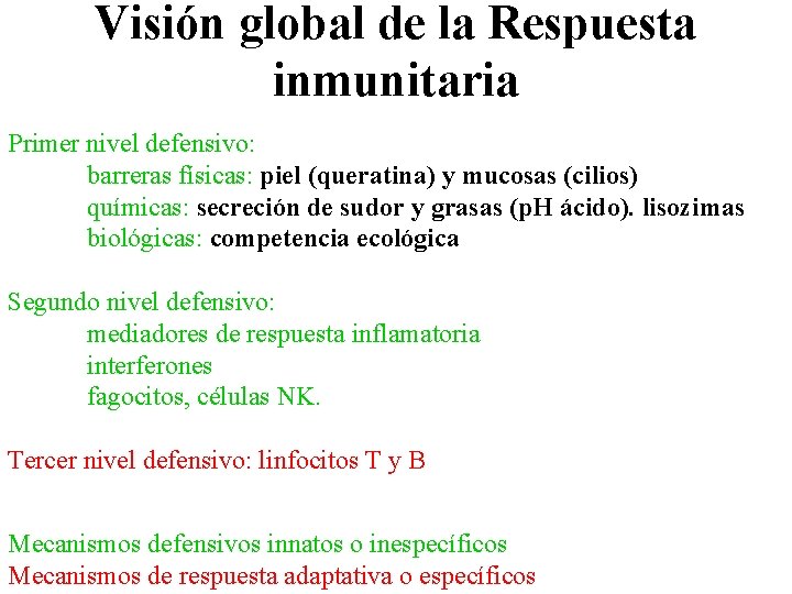 Visión global de la Respuesta inmunitaria Primer nivel defensivo: barreras físicas: piel (queratina) y