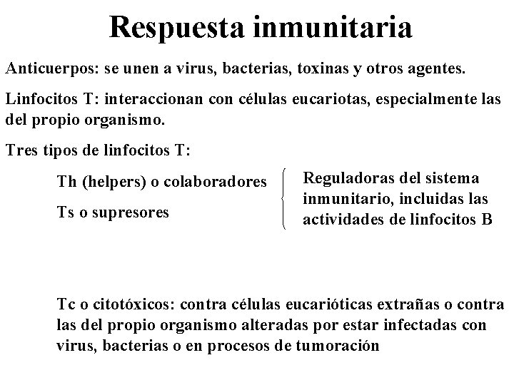 Respuesta inmunitaria Anticuerpos: se unen a virus, bacterias, toxinas y otros agentes. Linfocitos T: