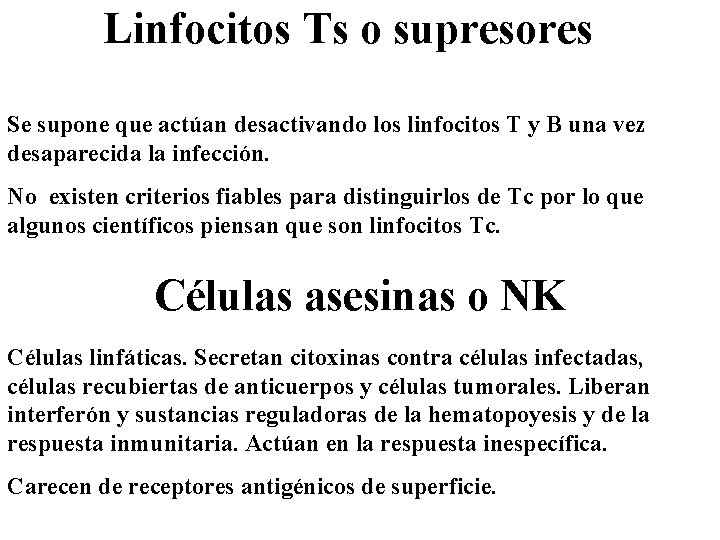 Linfocitos Ts o supresores Se supone que actúan desactivando los linfocitos T y B