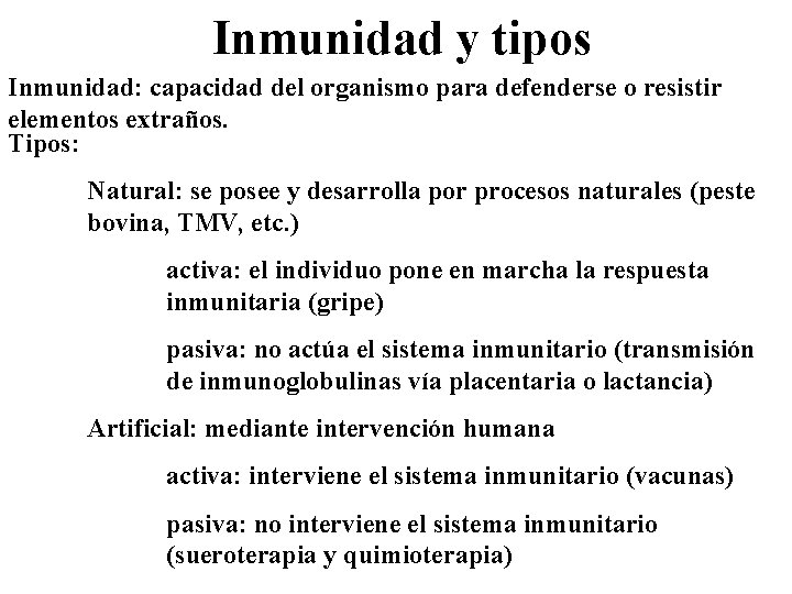 Inmunidad y tipos Inmunidad: capacidad del organismo para defenderse o resistir elementos extraños. Tipos: