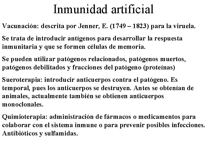 Inmunidad artificial Vacunación: descrita por Jenner, E. (1749 – 1823) para la viruela. Se