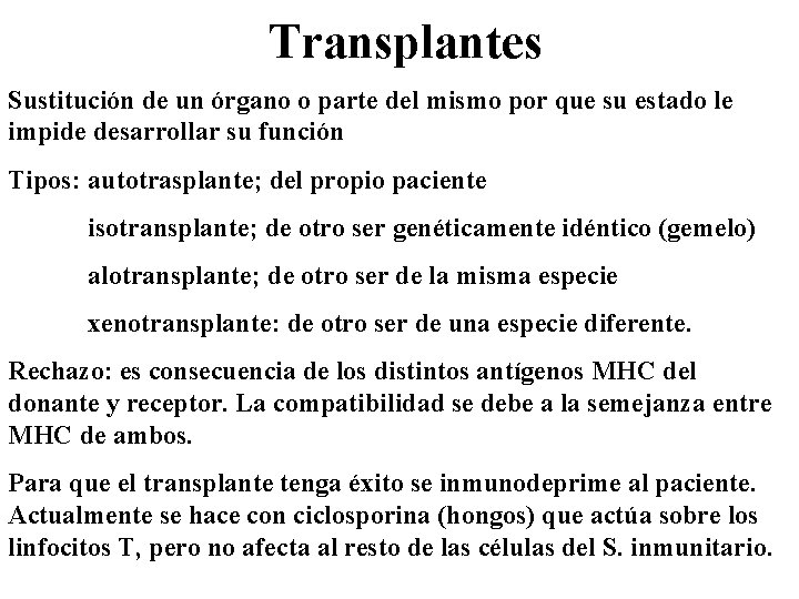 Transplantes Sustitución de un órgano o parte del mismo por que su estado le