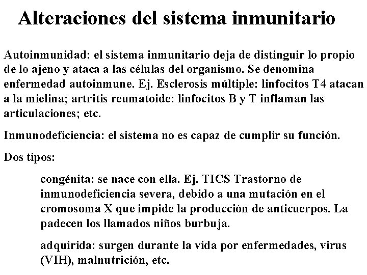 Alteraciones del sistema inmunitario Autoinmunidad: el sistema inmunitario deja de distinguir lo propio de