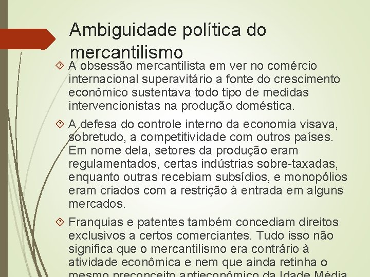 Ambiguidade política do mercantilismo A obsessão mercantilista em ver no comércio internacional superavitário a