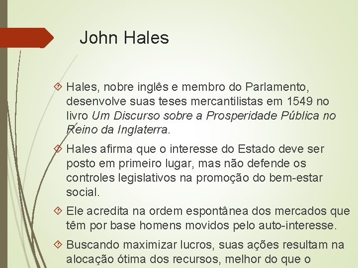 John Hales, nobre inglês e membro do Parlamento, desenvolve suas teses mercantilistas em 1549