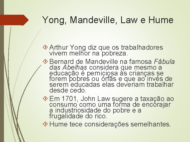 Yong, Mandeville, Law e Hume Arthur Yong diz que os trabalhadores vivem melhor na