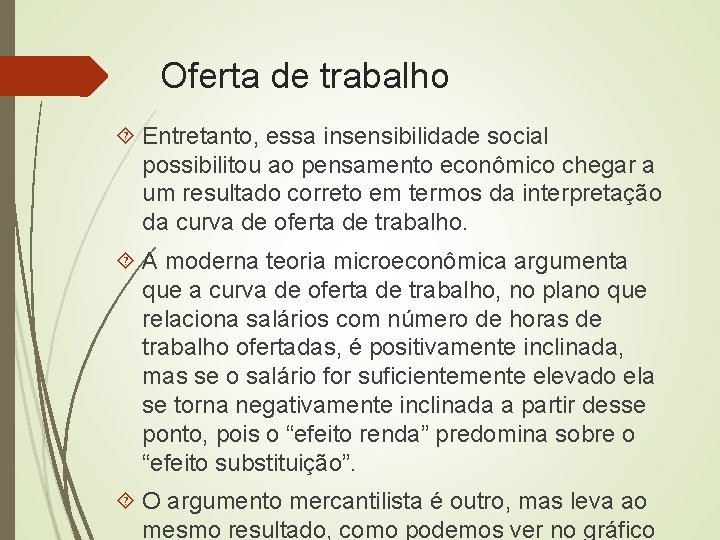 Oferta de trabalho Entretanto, essa insensibilidade social possibilitou ao pensamento econômico chegar a um