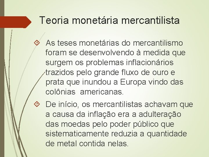 Teoria monetária mercantilista As teses monetárias do mercantilismo foram se desenvolvendo à medida que