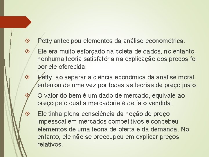  Petty antecipou elementos da análise econométrica. Ele era muito esforçado na coleta de