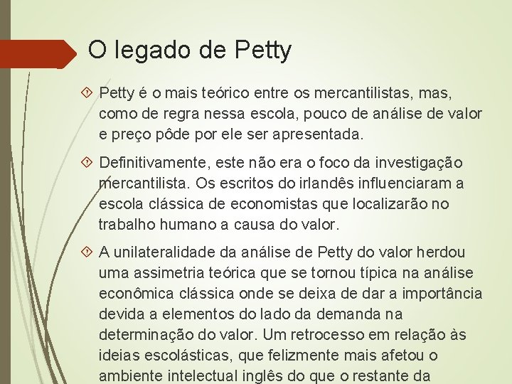 O legado de Petty é o mais teórico entre os mercantilistas, mas, como de