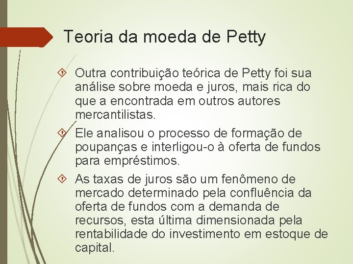 Teoria da moeda de Petty Outra contribuição teórica de Petty foi sua análise sobre