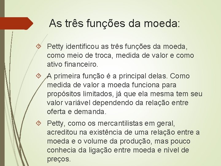 As três funções da moeda: Petty identificou as três funções da moeda, como meio