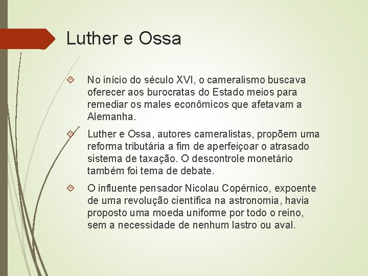 Luther e Ossa No início do século XVI, o cameralismo buscava oferecer aos burocratas