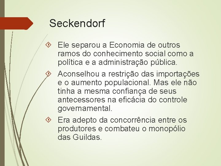 Seckendorf Ele separou a Economia de outros ramos do conhecimento social como a política
