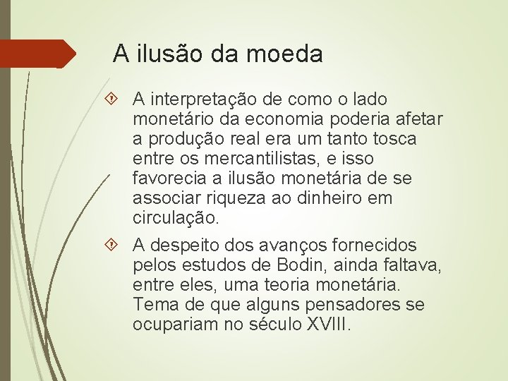 A ilusão da moeda A interpretação de como o lado monetário da economia poderia