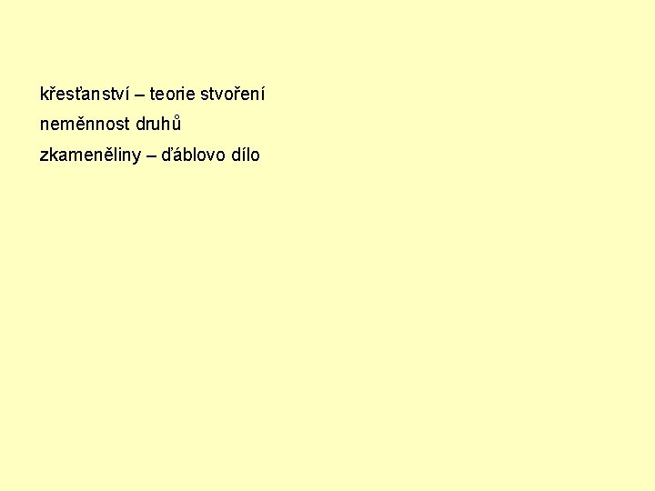 křesťanství – teorie stvoření neměnnost druhů zkameněliny – ďáblovo dílo 