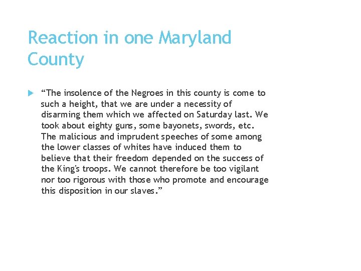 Reaction in one Maryland County “The insolence of the Negroes in this county is