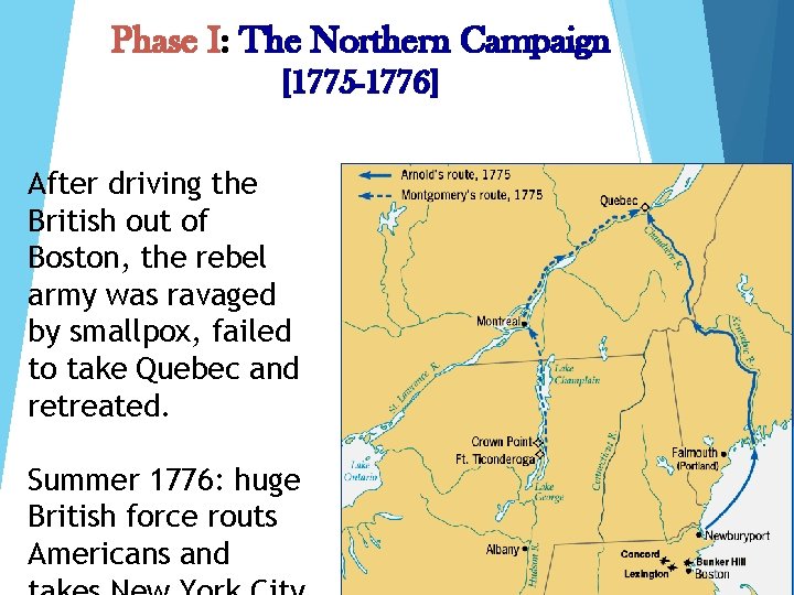 Phase I: The Northern Campaign [1775 -1776] After driving the British out of Boston,