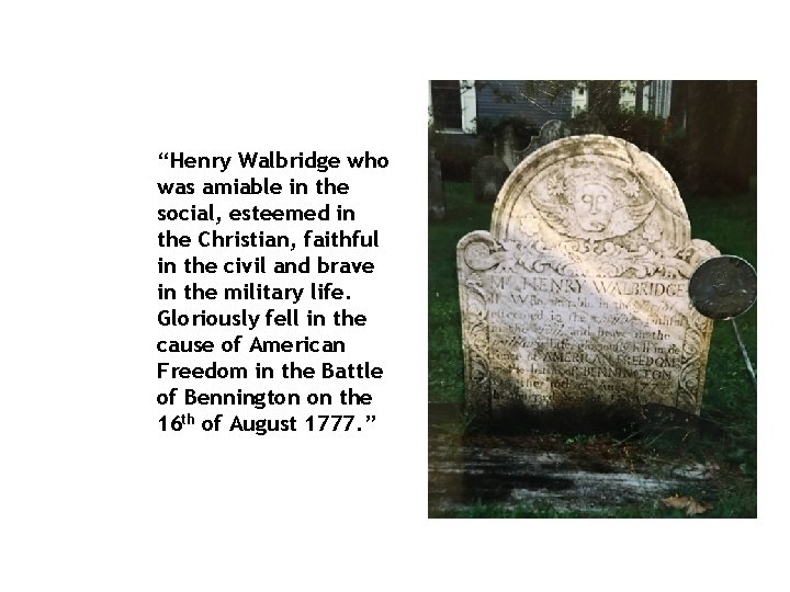 “Henry Walbridge who was amiable in the social, esteemed in the Christian, faithful in