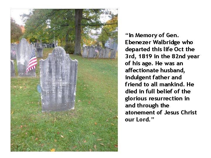 “In Memory of Gen. Ebenezer Walbridge who departed this life Oct the 3 rd,