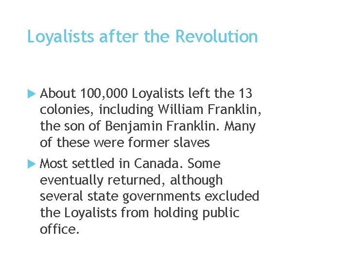 Loyalists after the Revolution About 100, 000 Loyalists left the 13 colonies, including William