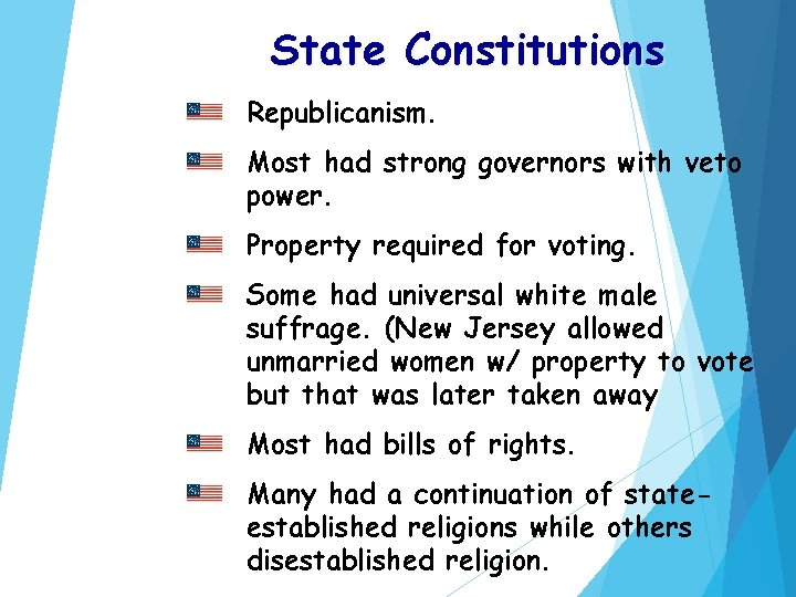 State Constitutions Republicanism. Most had strong governors with veto power. Property required for voting.