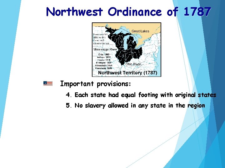 Northwest Ordinance of 1787 Important provisions: 4. Each state had equal footing with original