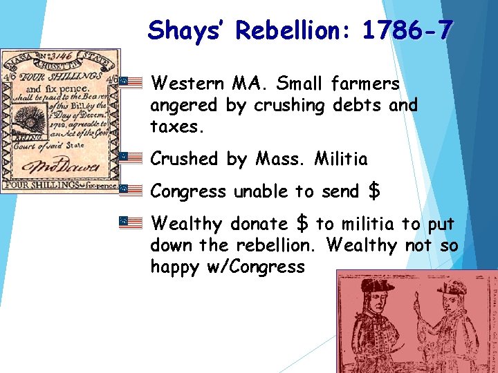 Shays’ Rebellion: 1786 -7 Western MA. Small farmers angered by crushing debts and taxes.