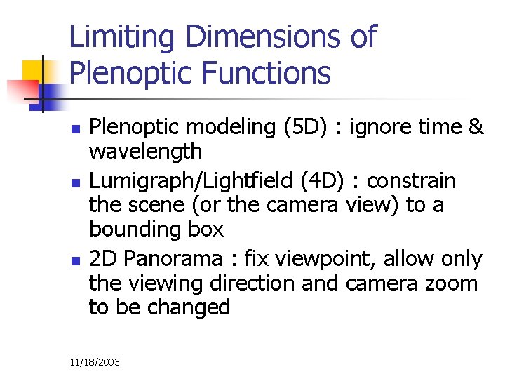 Limiting Dimensions of Plenoptic Functions n n n Plenoptic modeling (5 D) : ignore