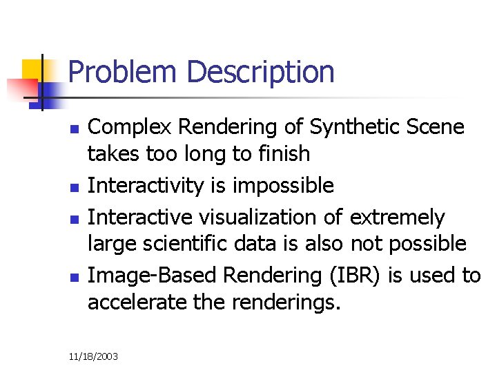 Problem Description n n Complex Rendering of Synthetic Scene takes too long to finish