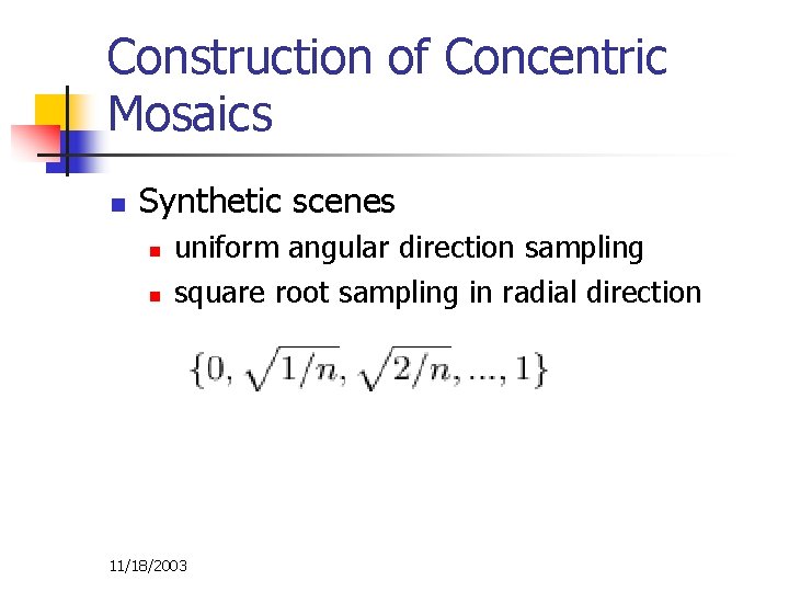 Construction of Concentric Mosaics n Synthetic scenes n n uniform angular direction sampling square