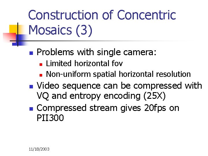 Construction of Concentric Mosaics (3) n Problems with single camera: n n Limited horizontal