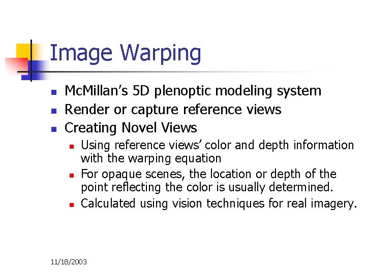 Image Warping n n n Mc. Millan’s 5 D plenoptic modeling system Render or