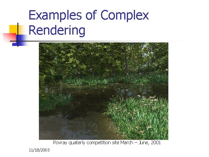 Examples of Complex Rendering Povray quaterly competition site March – June, 2001 11/18/2003 