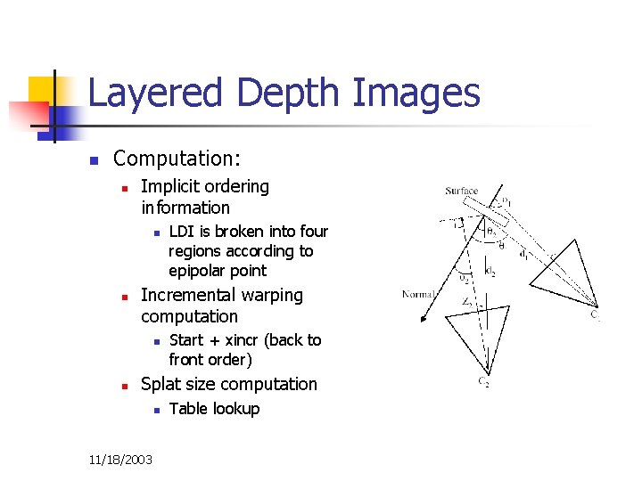 Layered Depth Images n Computation: n Implicit ordering information n n Incremental warping computation