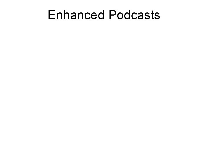 Enhanced Podcasts 