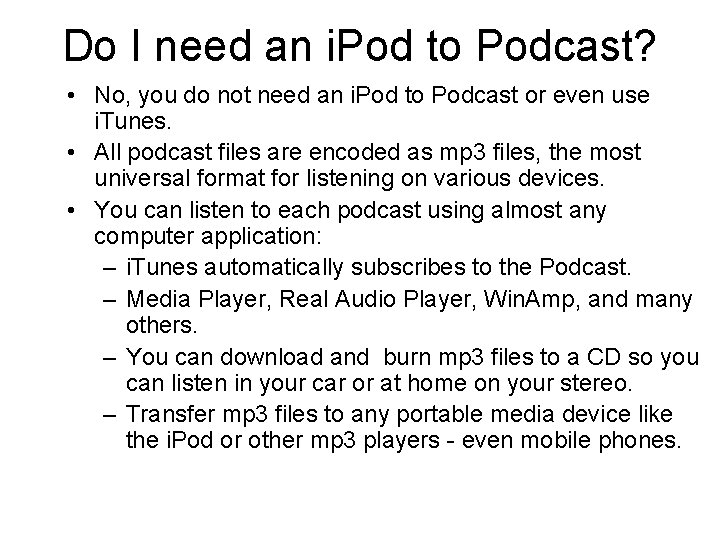 Do I need an i. Pod to Podcast? • No, you do not need