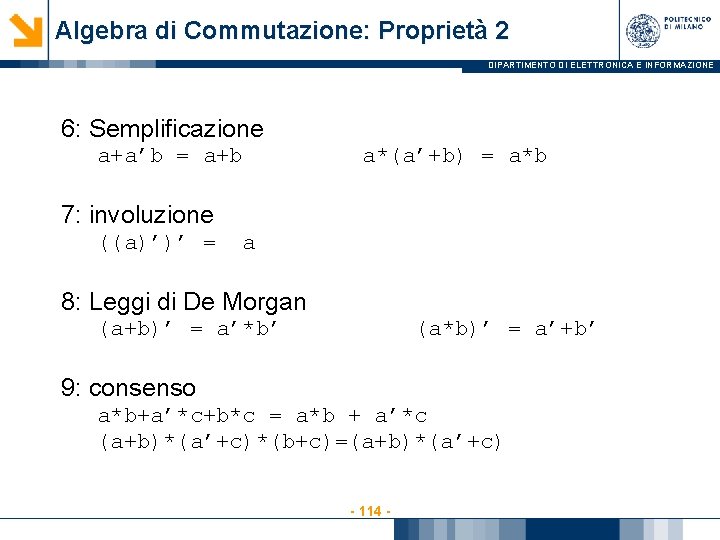 Algebra di Commutazione: Proprietà 2 DIPARTIMENTO DI ELETTRONICA E INFORMAZIONE 6: Semplificazione a+a’b =