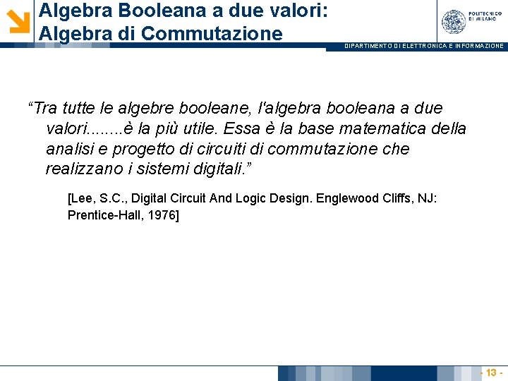 Algebra Booleana a due valori: Algebra di Commutazione DIPARTIMENTO DI ELETTRONICA E INFORMAZIONE “Tra