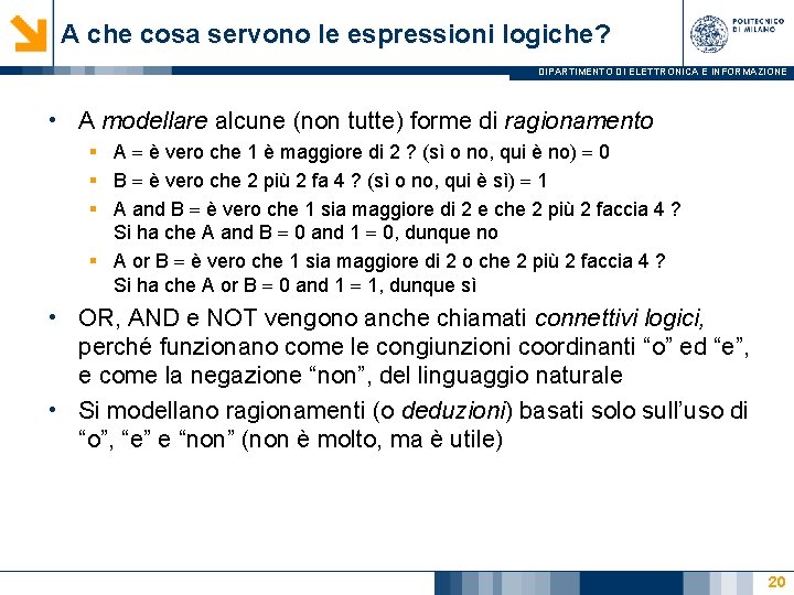 A che cosa servono le espressioni logiche? DIPARTIMENTO DI ELETTRONICA E INFORMAZIONE • A