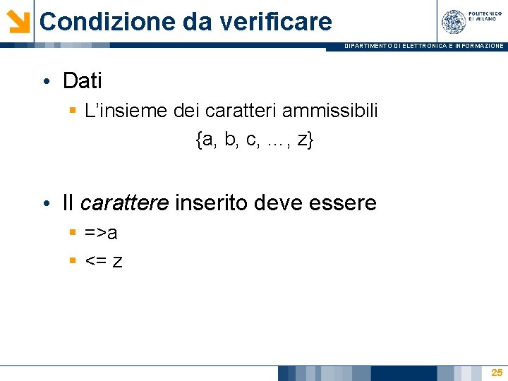 Condizione da verificare DIPARTIMENTO DI ELETTRONICA E INFORMAZIONE • Dati § L’insieme dei caratteri