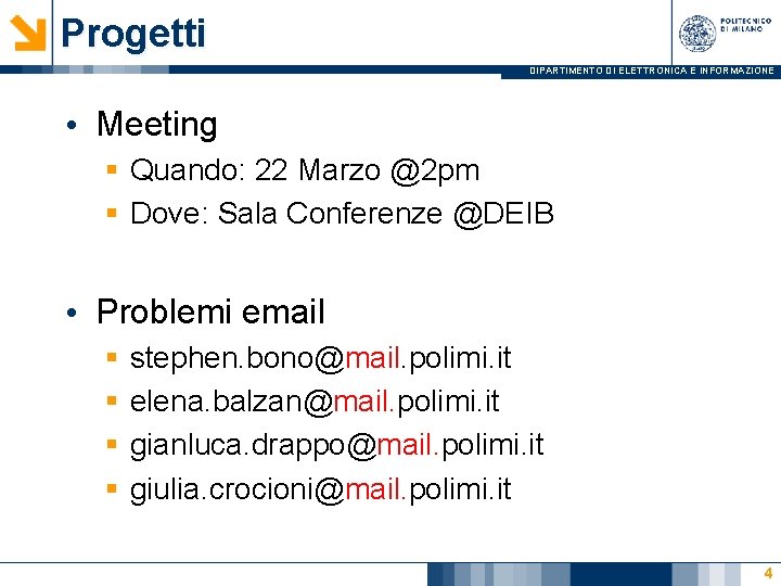 Progetti DIPARTIMENTO DI ELETTRONICA E INFORMAZIONE • Meeting § Quando: 22 Marzo @2 pm