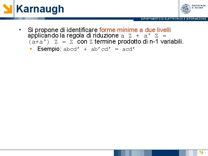 Karnaugh DIPARTIMENTO DI ELETTRONICA E INFORMAZIONE • Si propone di identificare forme minime a