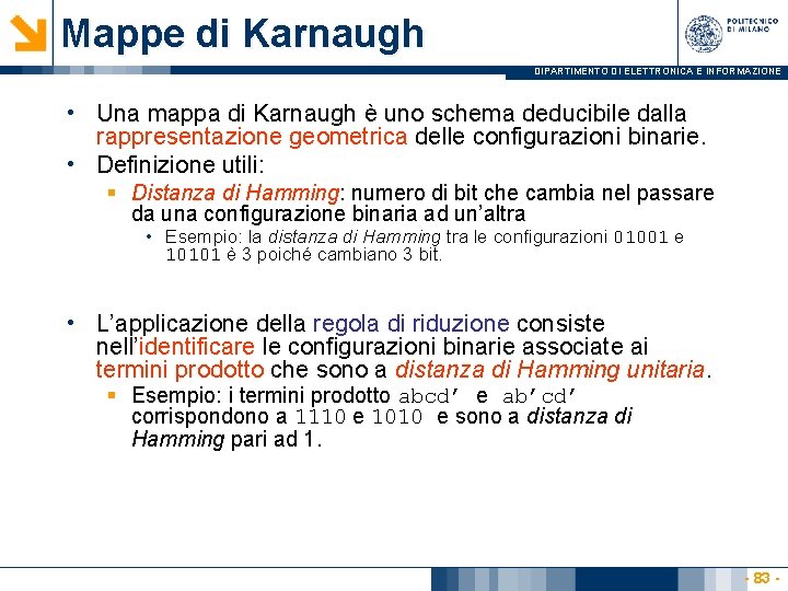 Mappe di Karnaugh DIPARTIMENTO DI ELETTRONICA E INFORMAZIONE • Una mappa di Karnaugh è