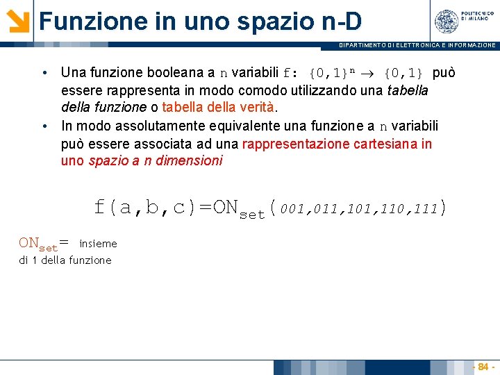 Funzione in uno spazio n-D DIPARTIMENTO DI ELETTRONICA E INFORMAZIONE • Una funzione booleana